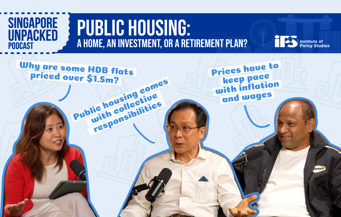 Singapore Unpacked | Episode 8 – Public Housing: a Home, an Investment, or a Retirement Plan?