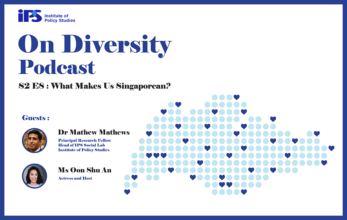 IPS On Diversity Podcast S2E8: What Makes Us Singaporean?