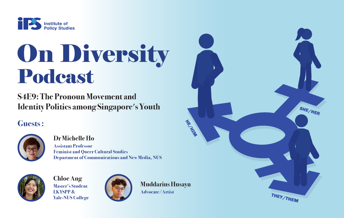 IPS On Diversity Podcast S4E9: The Pronoun Movement and Identity Politics among Singapore’s Youth